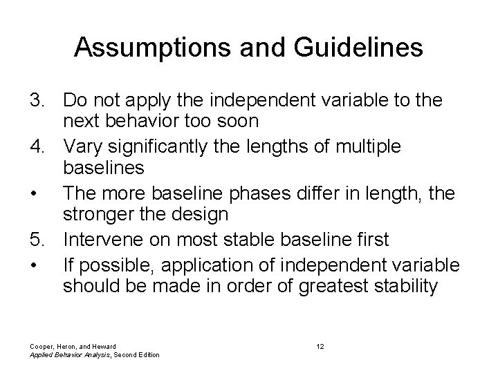 Assumptions and Guidelines 3. Do not apply the independent variable to the next behavior