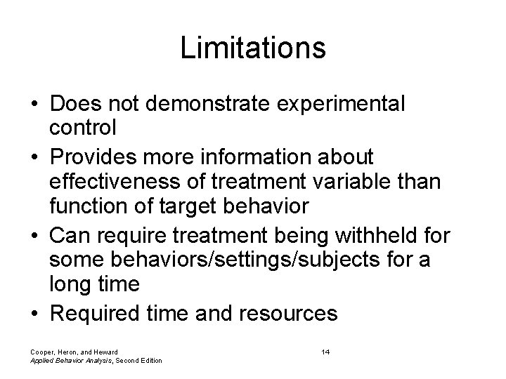 Limitations • Does not demonstrate experimental control • Provides more information about effectiveness of
