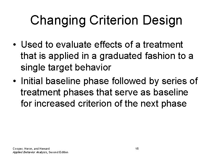 Changing Criterion Design • Used to evaluate effects of a treatment that is applied Changing Criterion Design • Used to evaluate effects of a treatment that is applied