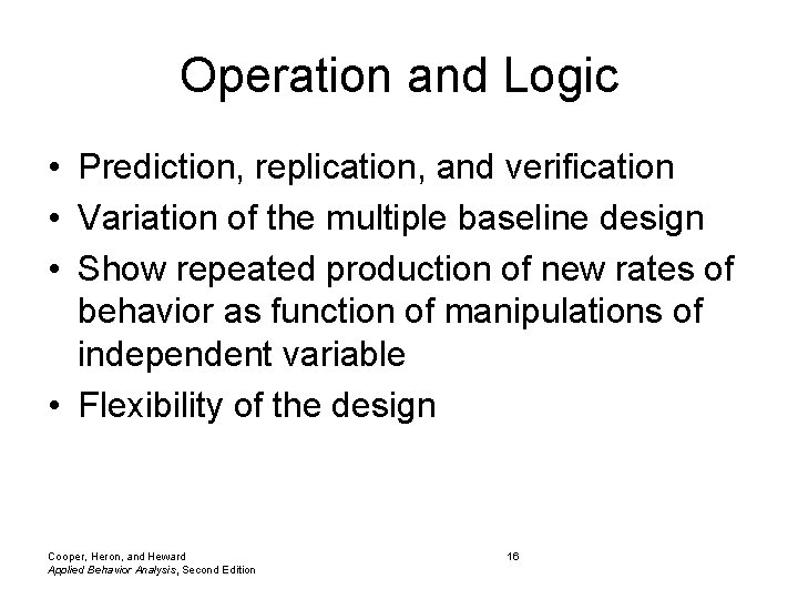 Operation and Logic • Prediction, replication, and verification • Variation of the multiple baseline