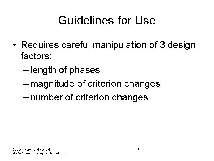 Guidelines for Use • Requires careful manipulation of 3 design factors: – length of