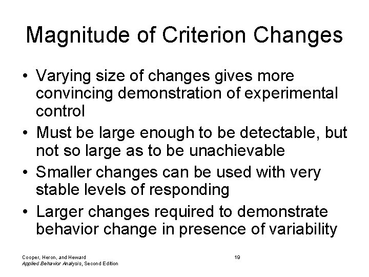 Magnitude of Criterion Changes • Varying size of changes gives more convincing demonstration of