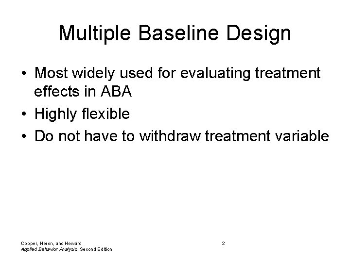Multiple Baseline Design • Most widely used for evaluating treatment effects in ABA •