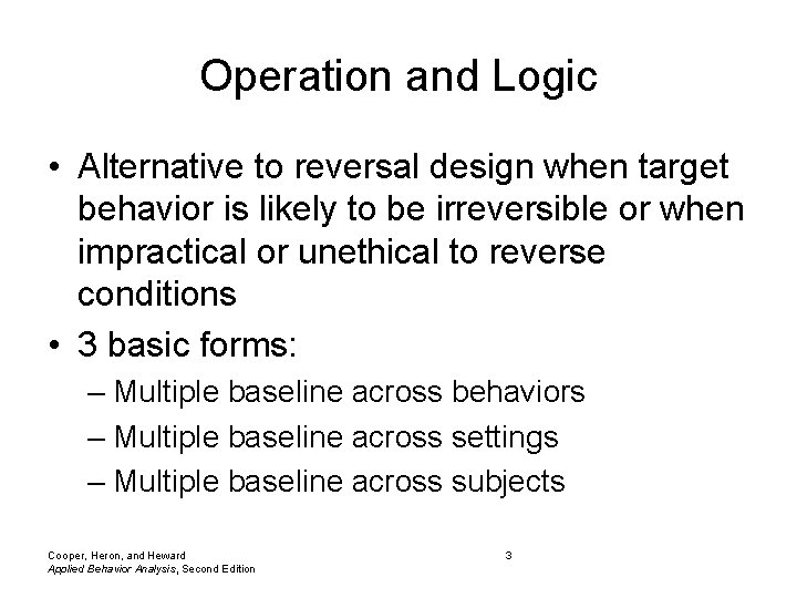 Operation and Logic • Alternative to reversal design when target behavior is likely to