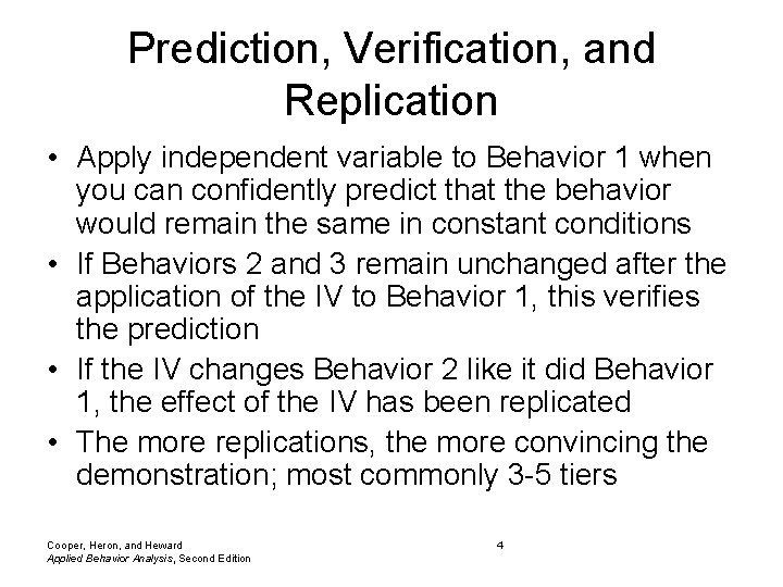 Prediction, Verification, and Replication • Apply independent variable to Behavior 1 when you can