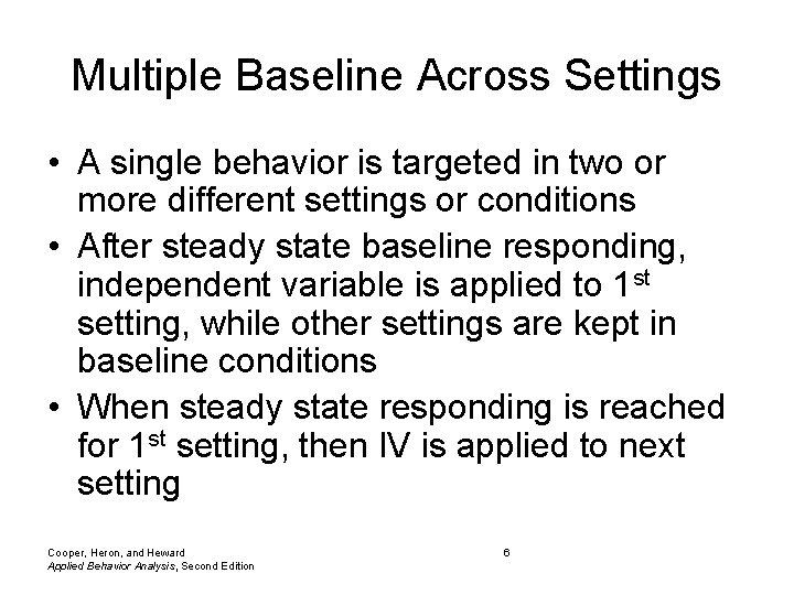 Multiple Baseline Across Settings • A single behavior is targeted in two or more