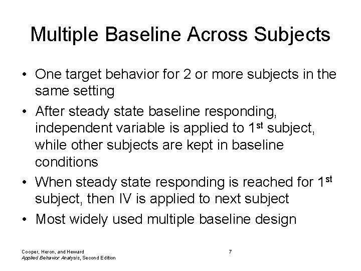 Multiple Baseline Across Subjects • One target behavior for 2 or more subjects in