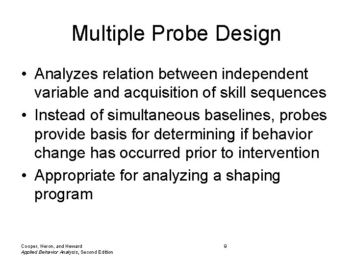 Multiple Probe Design • Analyzes relation between independent variable and acquisition of skill sequences