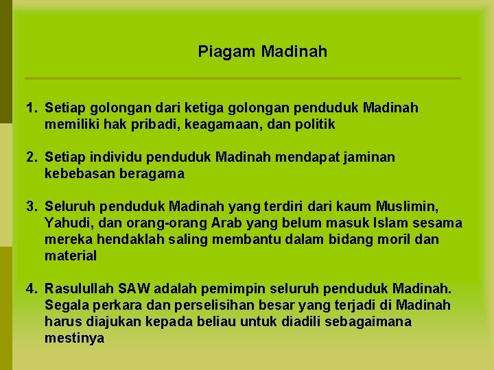 Piagam Madinah 1. Setiap golongan dari ketiga golongan penduduk Madinah memiliki hak pribadi, keagamaan,