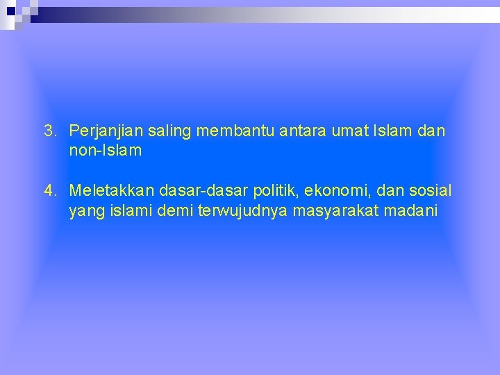 3. Perjanjian saling membantu antara umat Islam dan non-Islam 4. Meletakkan dasar-dasar politik, ekonomi,