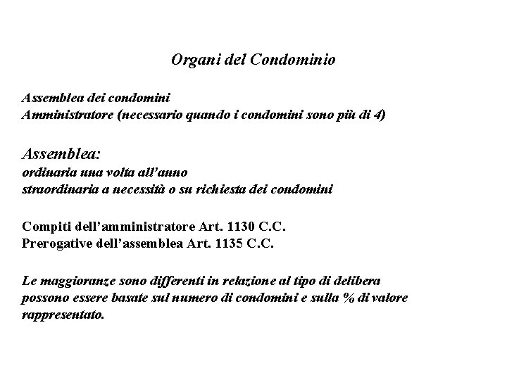 Organi del Condominio Assemblea dei condomini Amministratore (necessario quando i condomini sono più di