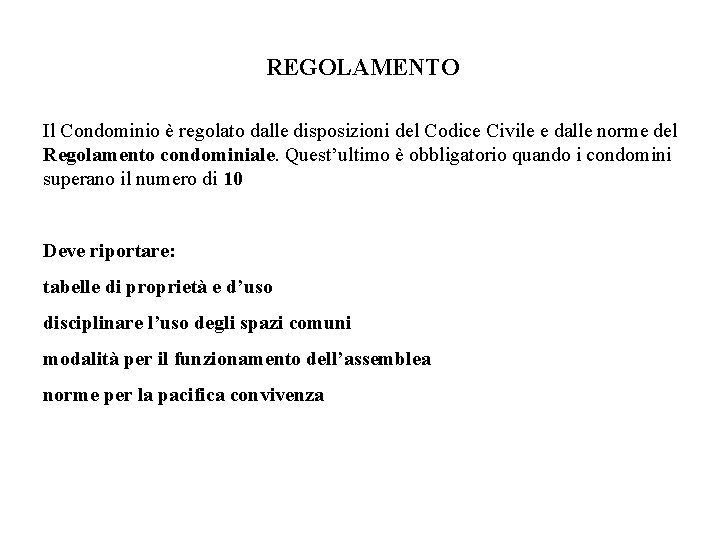 REGOLAMENTO Il Condominio è regolato dalle disposizioni del Codice Civile e dalle norme del