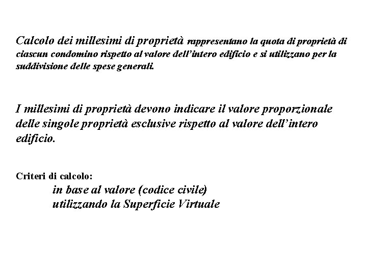 Calcolo dei millesimi di proprietà rappresentano la quota di proprietà di ciascun condomino rispetto