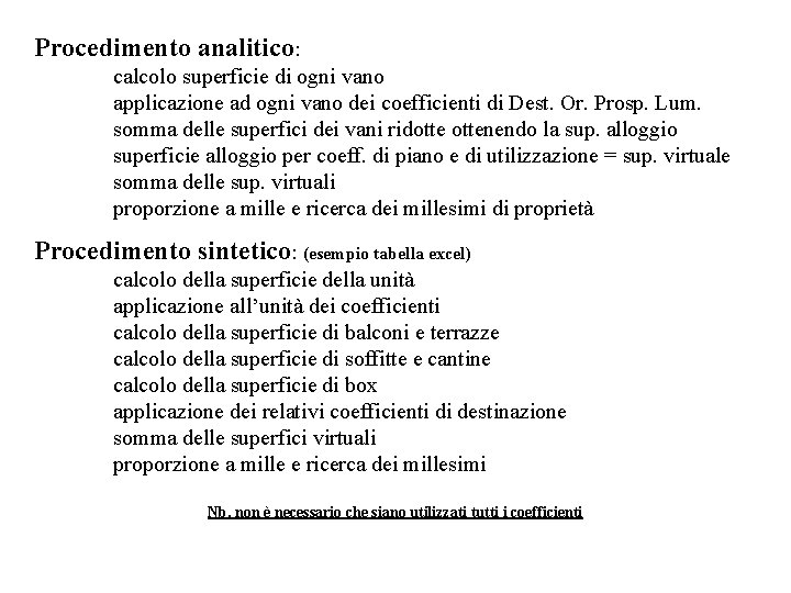 Procedimento analitico: calcolo superficie di ogni vano applicazione ad ogni vano dei coefficienti di