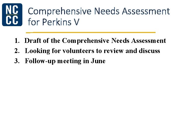 Comprehensive Needs Assessment for Perkins V 1. Draft of the Comprehensive Needs Assessment 2.