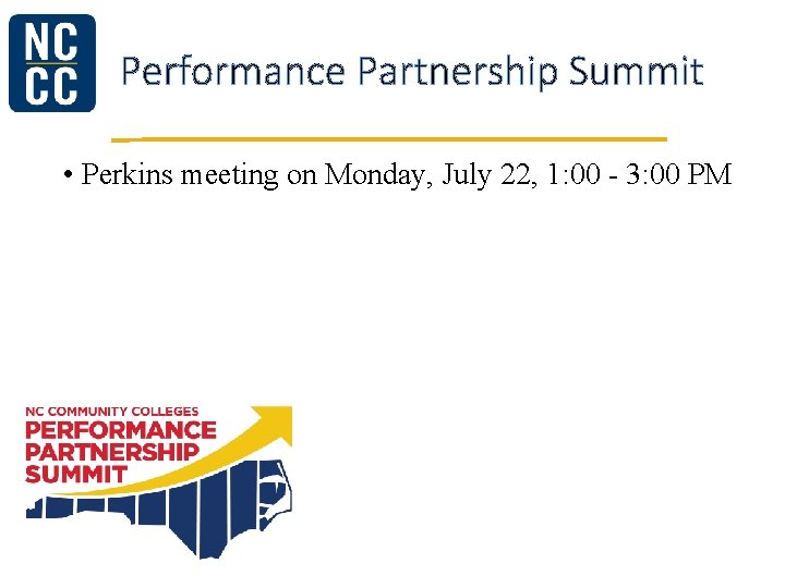 Performance Partnership Summit • Perkins meeting on Monday, July 22, 1: 00 - 3: