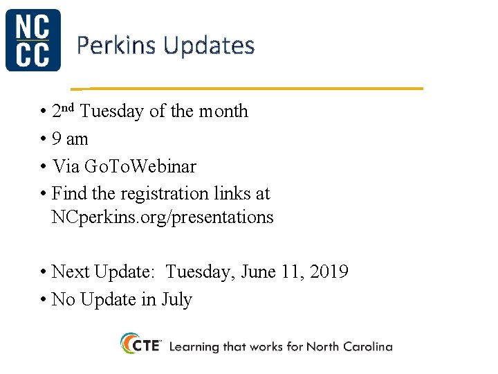 Perkins Updates • 2 nd Tuesday of the month • 9 am • Via