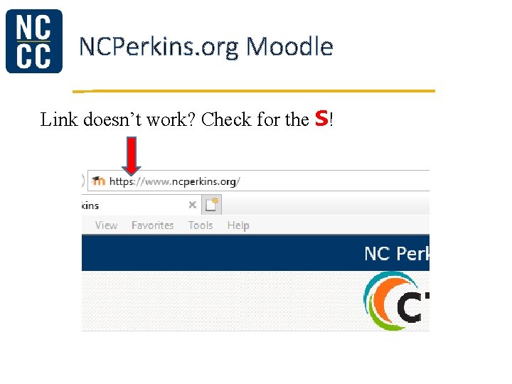 NCPerkins. org Moodle Link doesn’t work? Check for the s! 