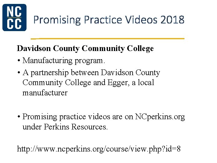 Promising Practice Videos 2018 Davidson County Community College • Manufacturing program. • A partnership