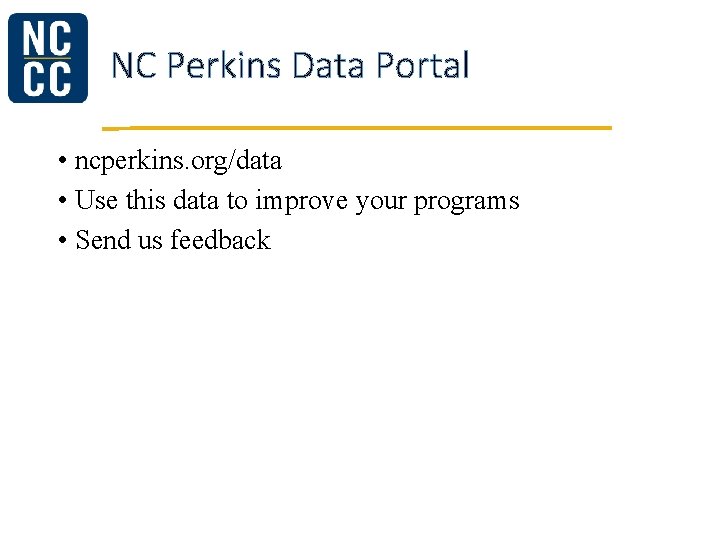 NC Perkins Data Portal • ncperkins. org/data • Use this data to improve your