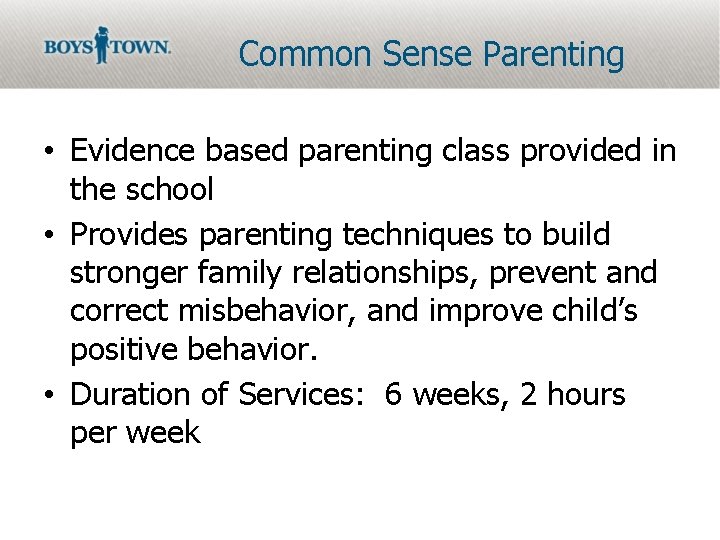 Common Sense Parenting • Evidence based parenting class provided in the school • Provides