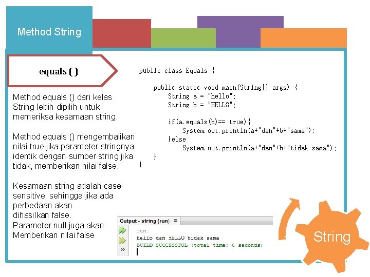 Method String equals ( ) public class Equals { Method equals () dari kelas