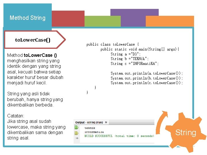 Method String to. Lower. Case() Method to. Lower. Case () menghasilkan string yang identik