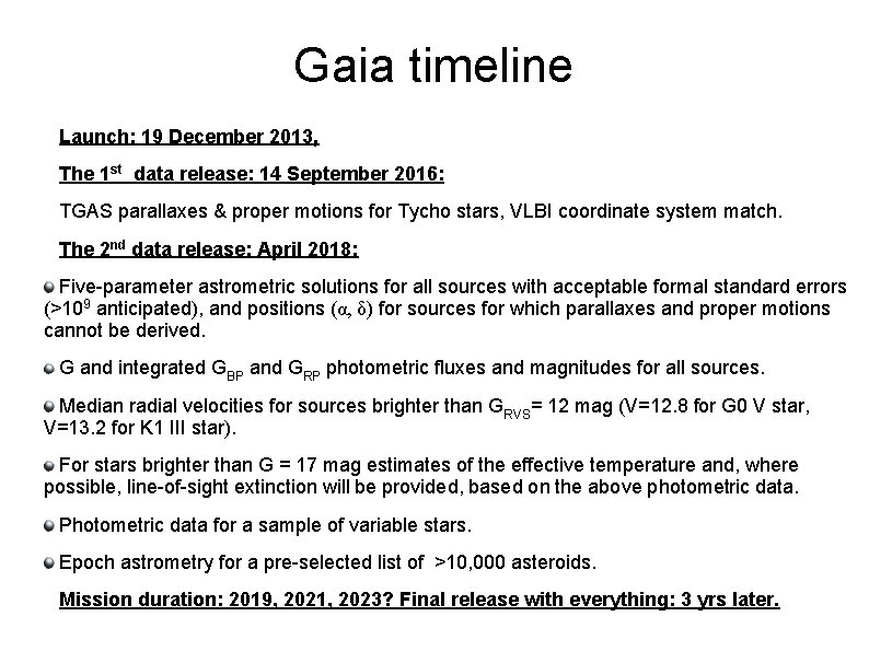 Gaia timeline Launch: 19 December 2013, The 1 st data release: 14 September 2016: