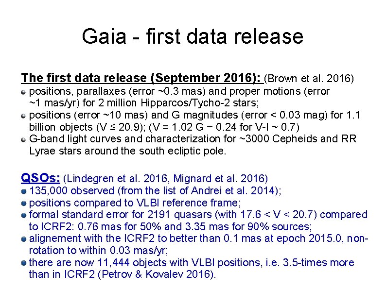 Gaia - first data release The first data release (September 2016): (Brown et al.