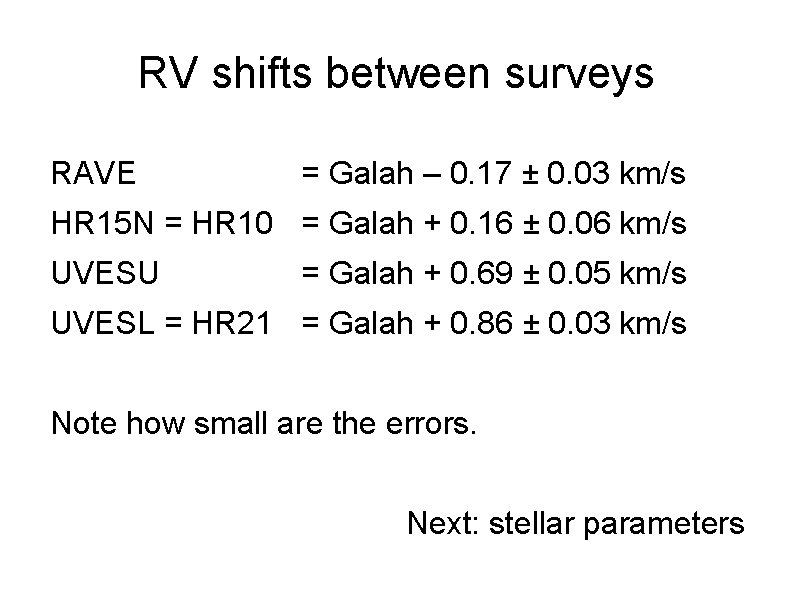 RV shifts between surveys RAVE = Galah – 0. 17 ± 0. 03 km/s