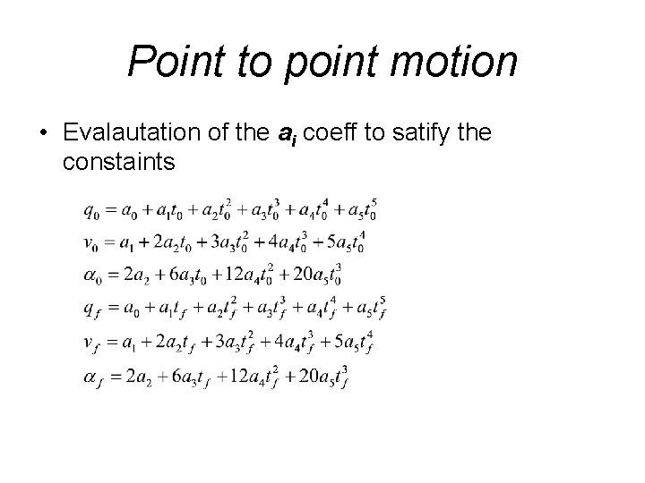 Point to point motion • Evalautation of the ai coeff to satify the constaints