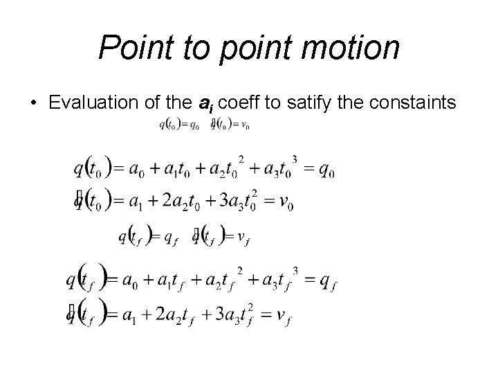 Point to point motion • Evaluation of the ai coeff to satify the constaints