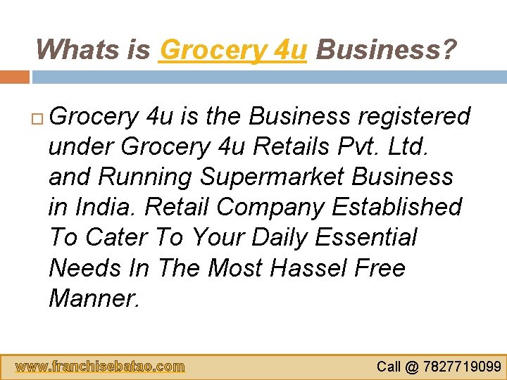 Whats is Grocery 4 u Business? Grocery 4 u is the Business registered under