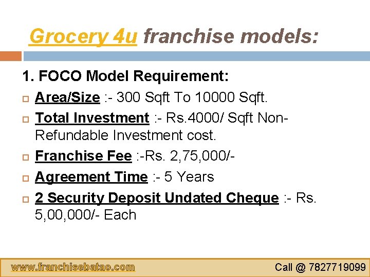 Grocery 4 u franchise models: 1. FOCO Model Requirement: Area/Size : - 300 Sqft