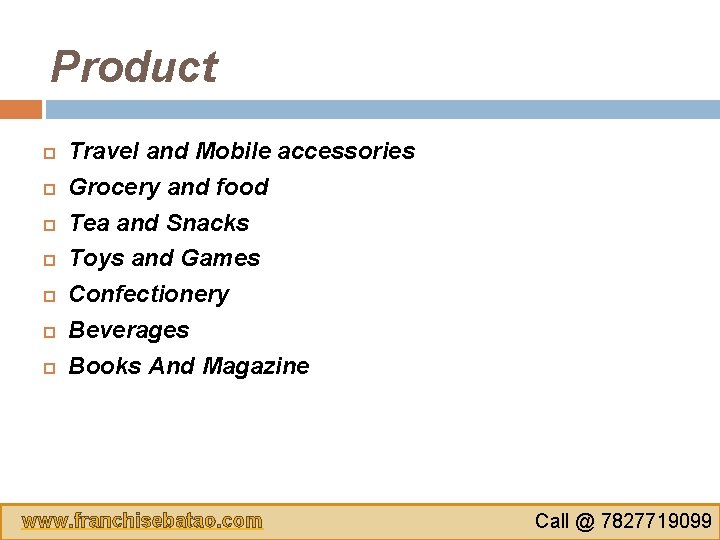 Product Travel and Mobile accessories Grocery and food Tea and Snacks Toys and Games