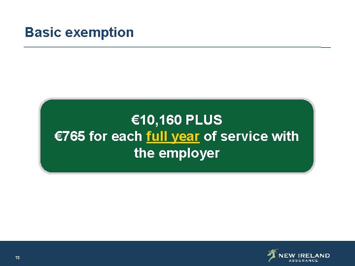 Basic exemption € 10, 160 PLUS € 765 for each full year of service