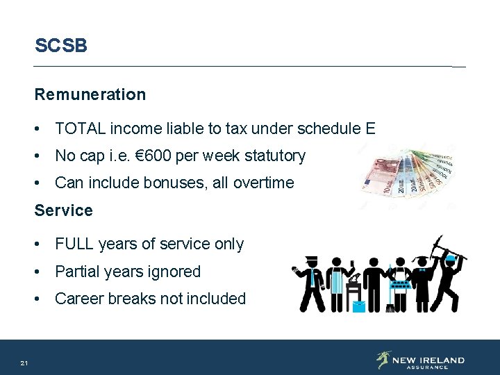 SCSB Remuneration • TOTAL income liable to tax under schedule E • No cap