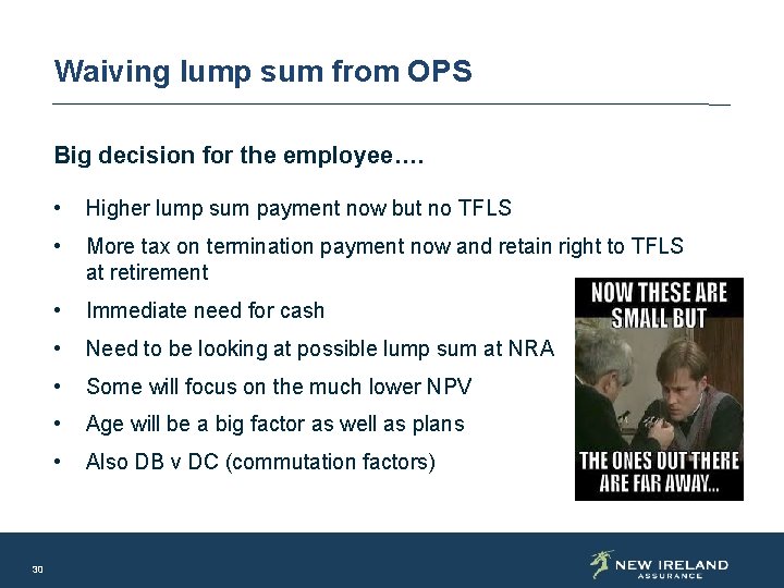 Waiving lump sum from OPS Big decision for the employee…. 30 • Higher lump