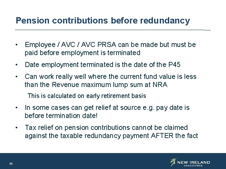 Pension contributions before redundancy • Employee / AVC PRSA can be made but must