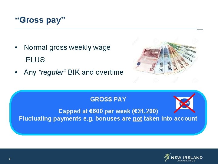 “Gross pay” • Normal gross weekly wage PLUS • Any “regular” BIK and overtime