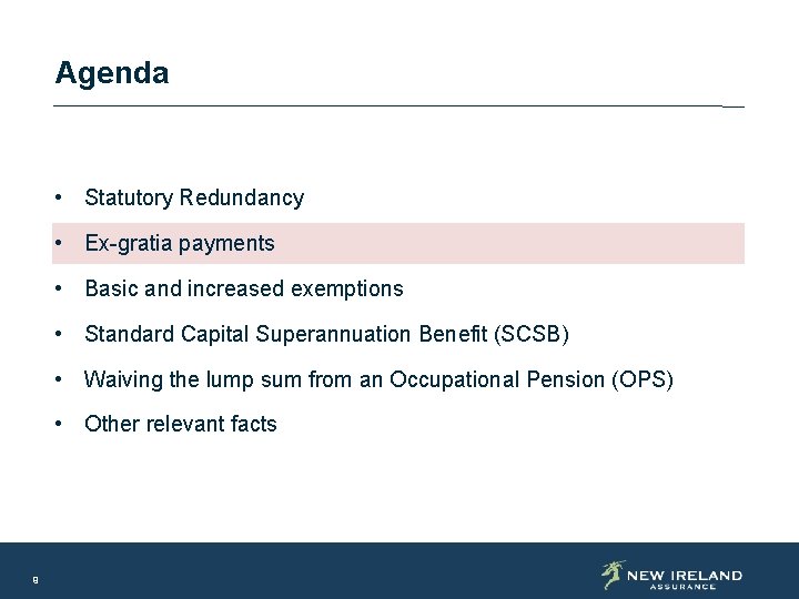 Agenda • Statutory Redundancy • Ex-gratia payments • Basic and increased exemptions • Standard