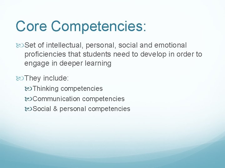 Core Competencies: Set of intellectual, personal, social and emotional proficiencies that students need to