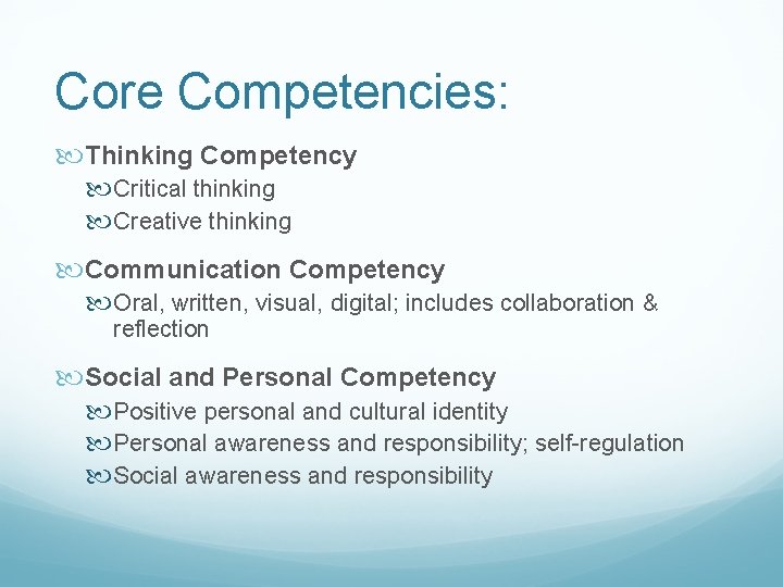 Core Competencies: Thinking Competency Critical thinking Creative thinking Communication Competency Oral, written, visual, digital;