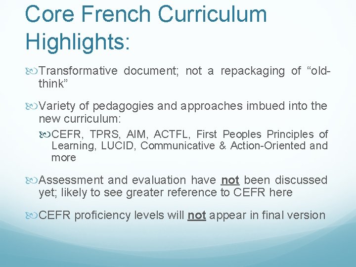 Core French Curriculum Highlights: Transformative document; not a repackaging of “oldthink” Variety of pedagogies