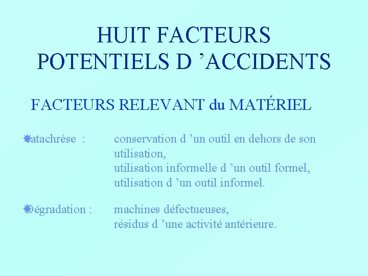 HUIT FACTEURS POTENTIELS D ’ACCIDENTS FACTEURS RELEVANT du MATÉRIEL catachrèse : conservation d ’un