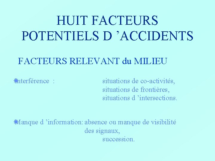 HUIT FACTEURS POTENTIELS D ’ACCIDENTS FACTEURS RELEVANT du MILIEU Interférence : situations de co-activités,