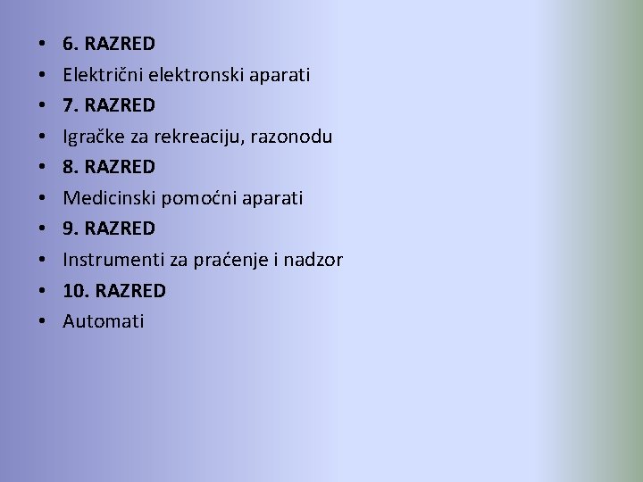  • • • 6. RAZRED Električni elektronski aparati 7. RAZRED Igračke za rekreaciju,