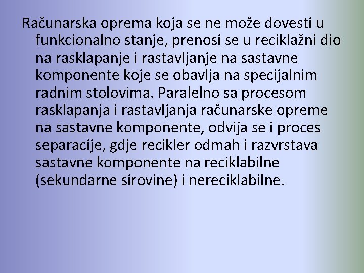 Računarska oprema koja se ne može dovesti u funkcionalno stanje, prenosi se u reciklažni