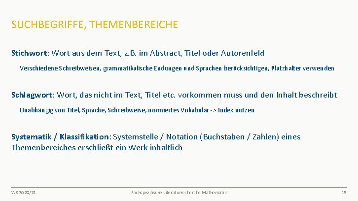 SUCHBEGRIFFE, THEMENBEREICHE Stichwort: Wort aus dem Text, z. B. im Abstract, Titel oder Autorenfeld