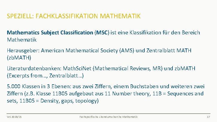 SPEZIELL: FACHKLASSIFIKATION MATHEMATIK Mathematics Subject Classification (MSC) ist eine Klassifikation für den Bereich Mathematik